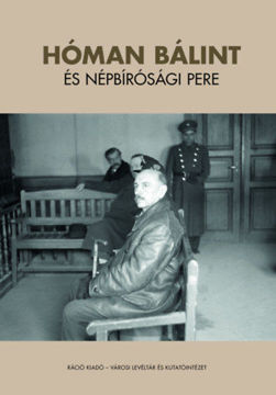 Hóman Bálint és népbírósági pere termékhez kapcsolódó kép