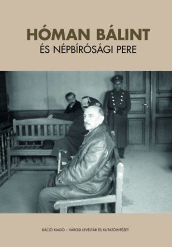 Hóman Bálint és népbírósági pere termékhez kapcsolódó kép