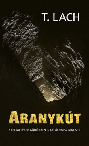 Aranykút - A legmélyebb gödörben is találhatsz kincset termékhez kapcsolódó kép
