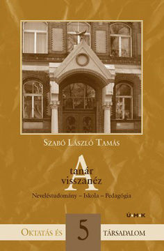 A tanár visszanéz - Neveléstudomány - Iskola - Pedagógia termékhez kapcsolódó kép