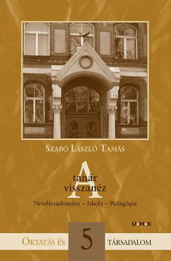A tanár visszanéz - Neveléstudomány - Iskola - Pedagógia termékhez kapcsolódó kép