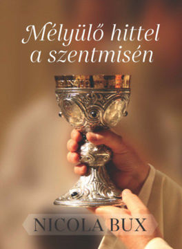 Mélyülő hittel a Szentmisén termékhez kapcsolódó kép