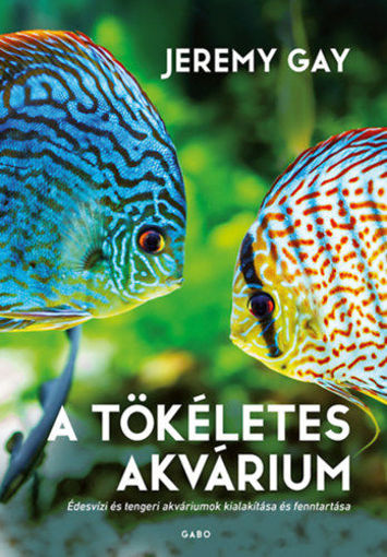 A tökéletes akvárium - Édesvízi és tengeri akváriumok kialakítása és fenntartása termékhez kapcsolódó kép