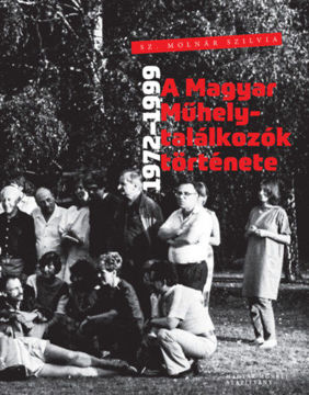 A Magyar Műhely-találkozók története - 1972-1999 termékhez kapcsolódó kép