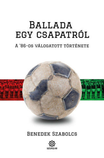 Ballada egy csapatról - A '86-os válogatott története termékhez kapcsolódó kép