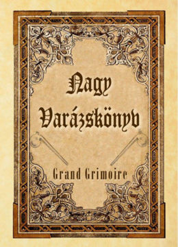 Nagy Varázskönyv - Grand Grimoire - Mágikus esetek és ördögi egyezségek forrásmunkája termékhez kapcsolódó kép