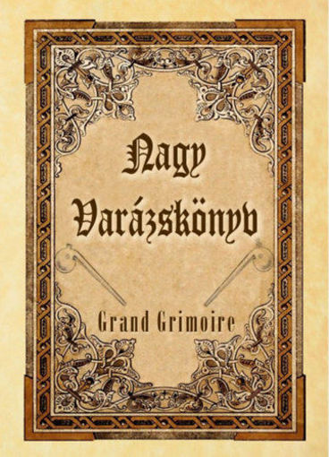 Nagy Varázskönyv - Grand Grimoire - Mágikus esetek és ördögi egyezségek forrásmunkája termékhez kapcsolódó kép