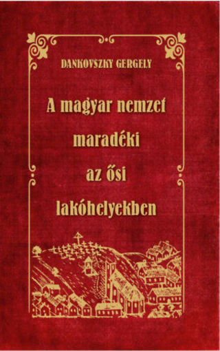 A magyar nemzet maradéki az ősi lakóhelyekben termékhez kapcsolódó kép