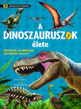 A dinoszauruszok élete - Fedezd fel az őshüllők lenyűgöző világát termékhez kapcsolódó kép