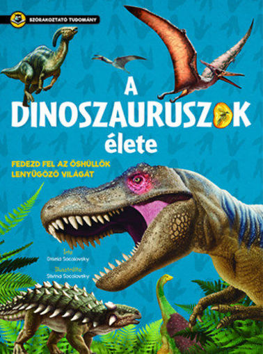 A dinoszauruszok élete - Fedezd fel az őshüllők lenyűgöző világát termékhez kapcsolódó kép