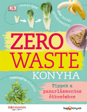 Zero Waste Konyha - Tippek a pazarlásmentes étkezéshez termékhez kapcsolódó kép