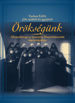 Örökségünk - Olvasókönyv a Szociális Missziótársulat karizmájához termékhez kapcsolódó kép