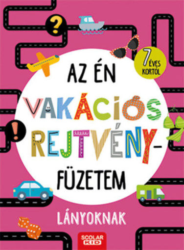 Az én vakációs rejtvényfüzetem - Lányoknak termékhez kapcsolódó kép