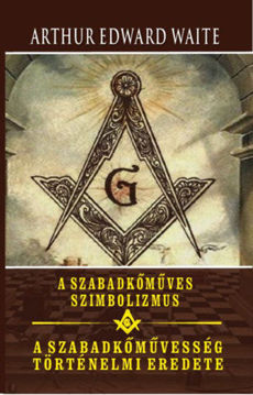 A szabadkőműves szimbolizmus - A szabadkőművesség történelmi eredete termékhez kapcsolódó kép