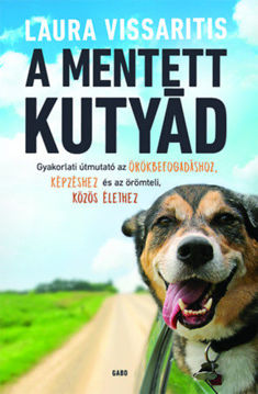 A mentett kutyád - Gyakorlati útmutató az örökbefogadáshoz, képzéshez és az örömteli, közös élethez termékhez kapcsolódó kép