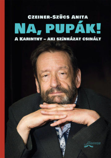 Na, pupák! - A Karinthy - aki színházat csinált termékhez kapcsolódó kép