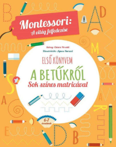 Első könyvem a betűkről - Montessori: A világ felfedezése - Sok színes matricával termékhez kapcsolódó kép