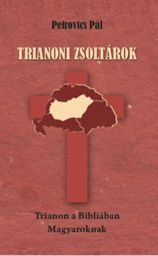 Trianoni zsoltárok - Trianon a Bibliában Magyaroknak termékhez kapcsolódó kép