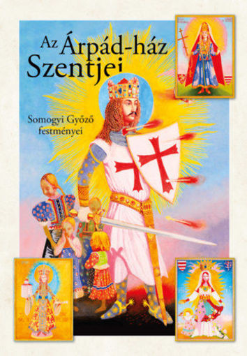 Az Árpád-ház szentjei - Somogyi Győző festményei termékhez kapcsolódó kép