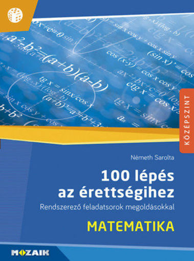100 lépés az érettségihez - Matematika - Rendszerező feladatsorok megoldásokkal (MS-2328) termékhez kapcsolódó kép