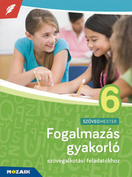 Fogalmazás gyakorló 6. osztály - Szövegalkotási feladatokhoz, 6. évfolyam - MS-2382U termékhez kapcsolódó kép