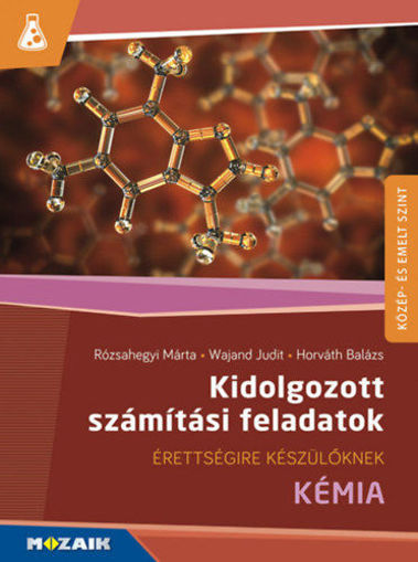 Kidolgozott számítási feladatok - Kémia - Közép- és emelt szintű érettségire készülőknek - MS-3157 termékhez kapcsolódó kép