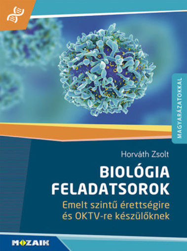 Biológia feladatsorok - Emelt szintű érettségire és OKTV-re készülőknek - megoldásokkal, magyarázatokkal (MS-3159) termékhez kapcsolódó kép