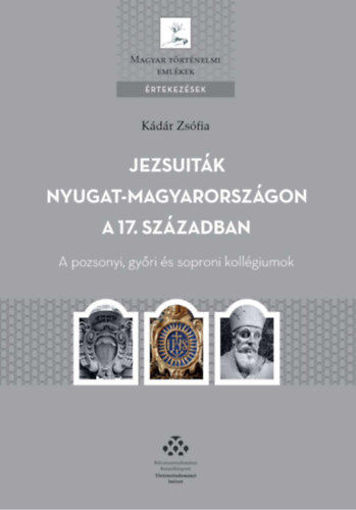 Jezsuiták Nyugat-Magyarországon a 17. században - A pozsonyi, győri és soproni kollégiumok termékhez kapcsolódó kép