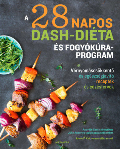 A 28 napos DASH-diéta és fogyókúra program - Vérnyomáscsökkentő és egészségjavító receptek és edzéstervek termékhez kapcsolódó kép