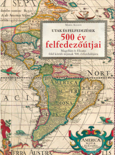 500 év felfedezőútjai - Magellán és Elcano Föld körüli útjának 500. évfordulójára termékhez kapcsolódó kép