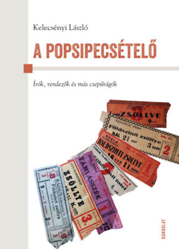 A popsipecsételő - Írók, rendezők és más csepűrágók termékhez kapcsolódó kép