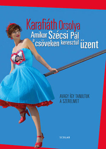 Amikor Szécsi Pál a csöveken keresztül üzent - Avagy így tanultuk a szerelmet termékhez kapcsolódó kép