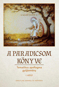 A Paradicsom könyve - Tematikus apoftegma gyűjtemény I. Kötet termékhez kapcsolódó kép