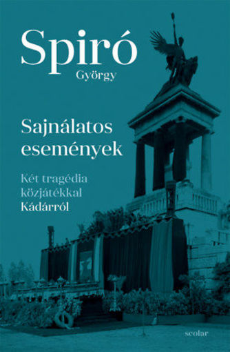 Sajnálatos események - Két tragédia közjátékkal Kádárról termékhez kapcsolódó kép