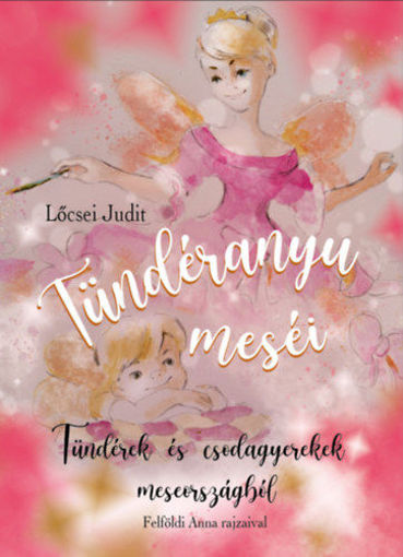 Tündéranyu meséi - Tündérek és csodagyerekek meseországból termékhez kapcsolódó kép