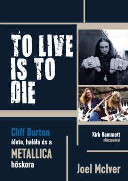 To Live Is To Die - Cliff Burton élete, halála és a Metallica hőskora termékhez kapcsolódó kép