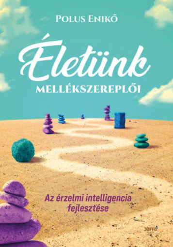 Életünk mellékszereplői - Az érzelmi intelligencia fejlesztése termékhez kapcsolódó kép
