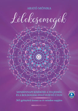 Lélekcsemegék - Mindennapi kísérőid a teljesség és a boldogság felé vezető úton -  365 gyönyörű üzenet az év minden napjára termékhez kapcsolódó kép