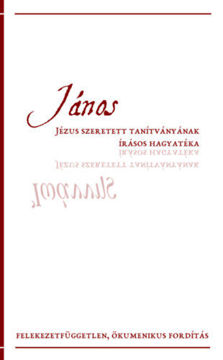 János - Jézus szeretett tanítványának írásos hagyatéka termékhez kapcsolódó kép