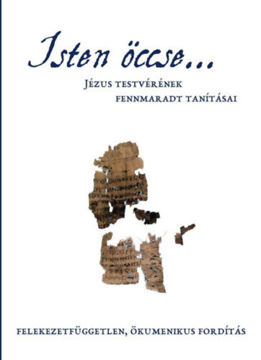 Isten öccse... - Jézus testvérének fennmaradt tanításai termékhez kapcsolódó kép