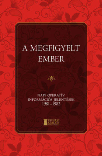 A megfigyelt ember - Napi Operatív Információs Jelentések 1981-1982 termékhez kapcsolódó kép