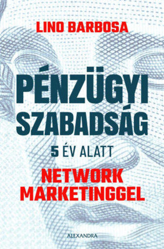 Pénzügyi szabadság 5 év alatt network marketinggel termékhez kapcsolódó kép