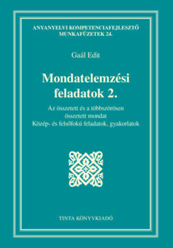 Mondatelemzési feladatok 2. - Az összetett és a többszörösen összetett mondat - Közép- és felsőfokú feladatok, gyakorlatok termékhez kapcsolódó kép
