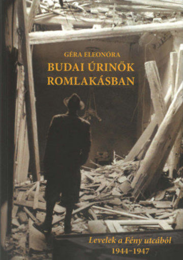 Budai úrinők romlakásban - Levelek a Fény utcából 1944-1947 termékhez kapcsolódó kép