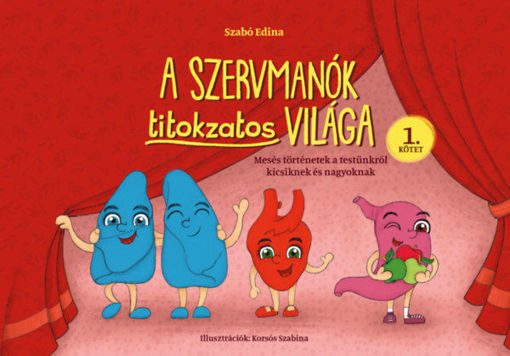 A Szervmanók titokzatos világa 1. kötet - Mesés történetek a testünkről kicsiknek és nagyoknak termékhez kapcsolódó kép