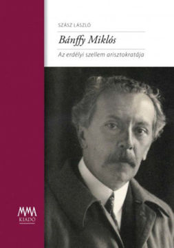 Bánffy Miklós - Az erdélyi szellem arisztokratája termékhez kapcsolódó kép