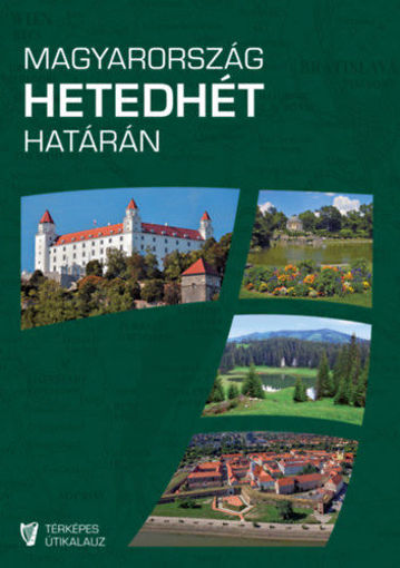 Magyarország hetedhét határán - Rendhagyó térképes útikalauz - 2., javított kiadás termékhez kapcsolódó kép