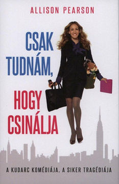 Csak tudnám, hogy csinálja - A KUDARC KOMÉDIÁJA, A SIKER TRAGÉDIÁJA termékhez kapcsolódó kép