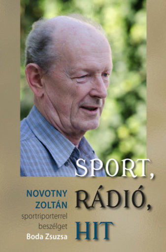 Sport, rádió, hit - Novotny Zoltán sportriporterrel beszélget Boda Zsuzsa termékhez kapcsolódó kép