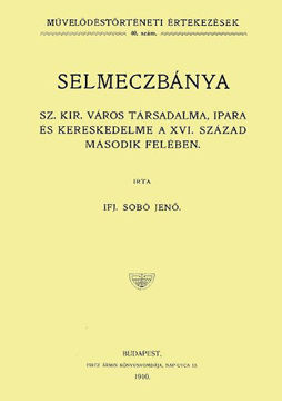 Selmeczbánya Sz. Kir. város társadalma, ipara és kereskedelme a XVI. század második felében termékhez kapcsolódó kép